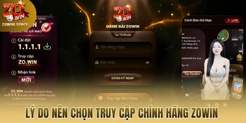 Lý do nên chọn truy cập chính hãng Zowin